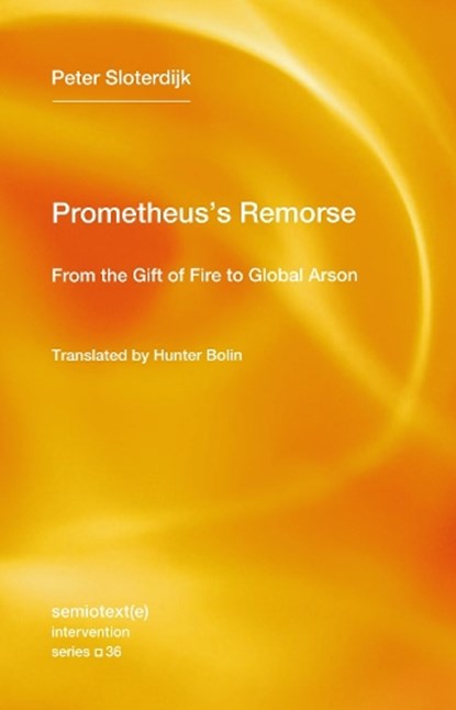 Prometheus's Remorse, Peter Sloterdijk ; Hunter Bolin - Paperback - 9781635902075