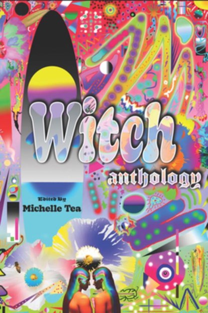 Witch: Anthology, Michelle Tea - Paperback - 9781635902457
