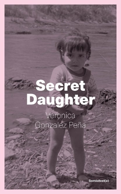 Secret Daughter, Veronica Gonzalez Pena - Paperback - 9781635902709