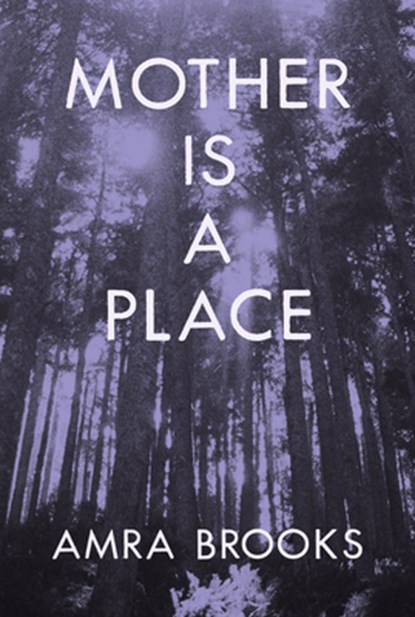 Mother Is a Place, Amra Brooks - Paperback - 9781635902945