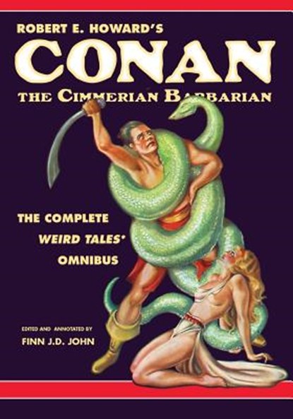 Robert E. Howard's Conan the Cimmerian Barbarian: The Complete Weird Tales Omnibus, Finn J. D. John - Paperback - 9781635912722