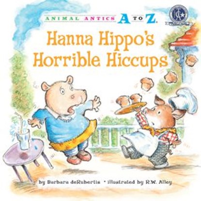 Hanna Hippo's Horrible Hiccups, Barbara deRubertis - Ebook - 9781635926996