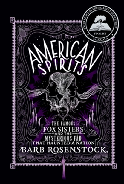 American Spirits: The Famous Fox Sisters and the Mysterious Fad That Haunted a Nation, Barb Rosenstock - Gebonden - 9781635928051