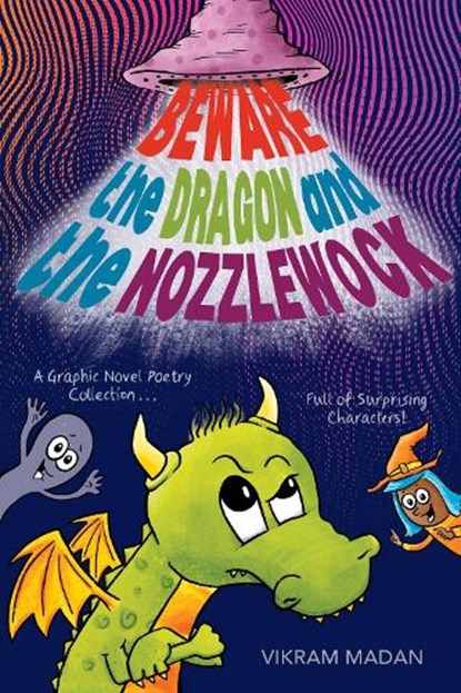 Beware the Dragon and the Nozzlewock: A Graphic Novel Poetry Collection Full of Surprising Characters!, Vikram Madan - Gebonden - 9781635928174