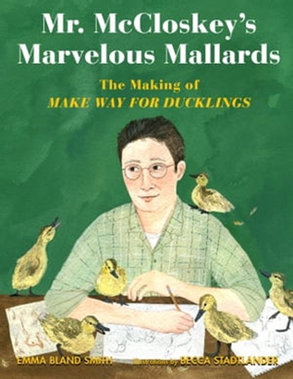 Mr. McCloskey's Marvelous Mallards, Emma Bland Smith - Ebook - 9781635928273