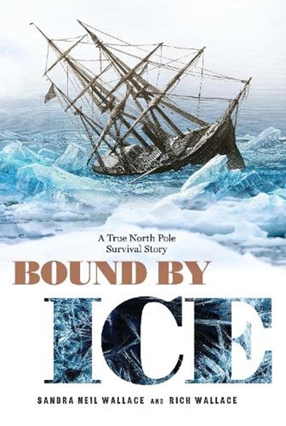 Bound by Ice, Sandra Neil Wallace ; Rich Wallace - Paperback - 9781635928341