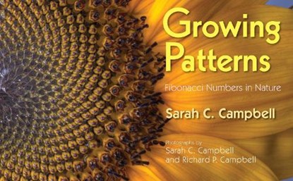Growing Patterns: Fibonacci Numbers in Nature, Sarah C. Campbell - Paperback - 9781635928372