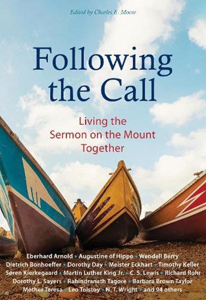 Following the Call, Eberhard Arnold ; Dietrich Bonhoeffer ; Mother Teresa ; Dr. Martin Luther King ; C. S. Lewis ; Wendell Berry ; Dorothy Day ; Leo Tolstoy ; N. T. Wright ; Richard Rohr - Paperback - 9781636080048