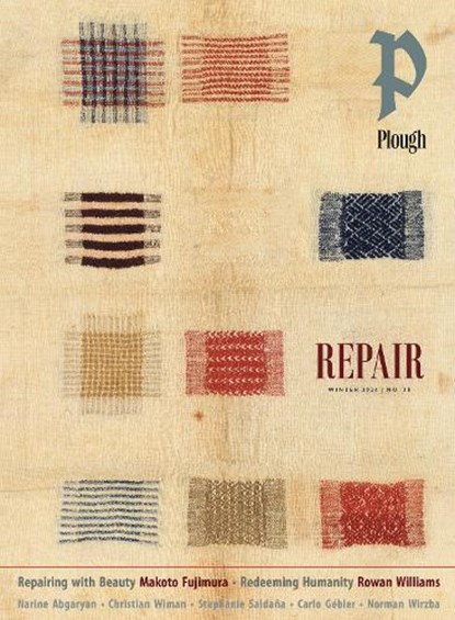 Plough Quarterly No. 38 - Repair, Rowan Williams ; Makoto Fujimura ; Stephanie Saldana ; Adam Nicholson ; Hannah Rose Thomas ; Narine Abgaryan ; Leah Libresco Sergeant ; Norman Wirzba ; Benjamin Crosby ; Kurt Armstrong - Paperback - 9781636081328