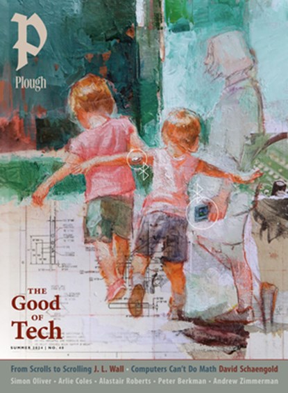 Plough Quarterly No. 40 - The Good of Tech, Simon Oliver ; Julian Peters ; Robert Lee Williams ; Sara Novic - Paperback - 9781636081496