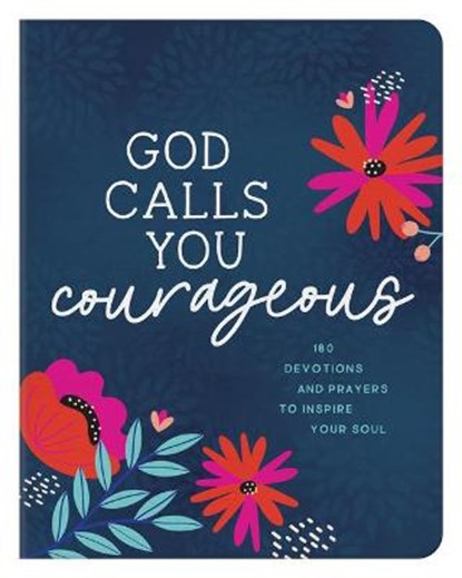 God Calls You Courageous: 180 Devotions and Prayers to Inspire Your Soul, Carey Scott - Paperback - 9781636091150