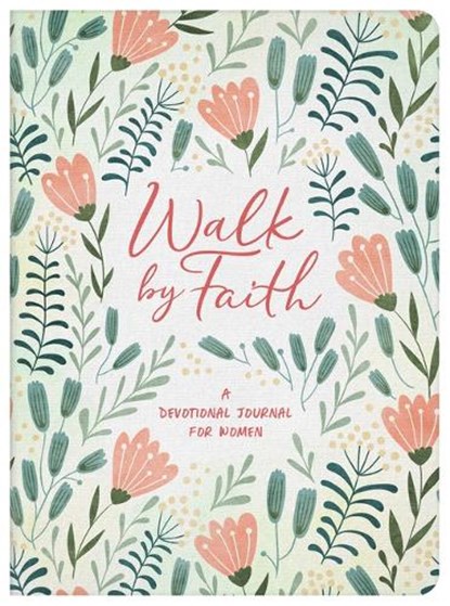 Walk by Faith: A Devotional Journal for Women, Compiled by Barbour Staff - Paperback - 9781636094632
