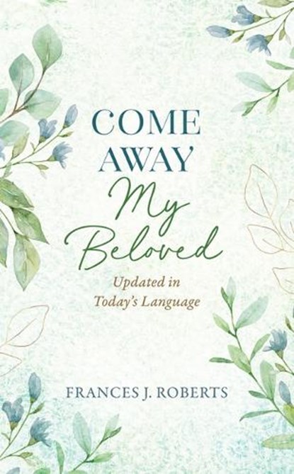 Come Away My Beloved Updated: Updated in Today's Language, Frances J. Roberts - Paperback - 9781636095240
