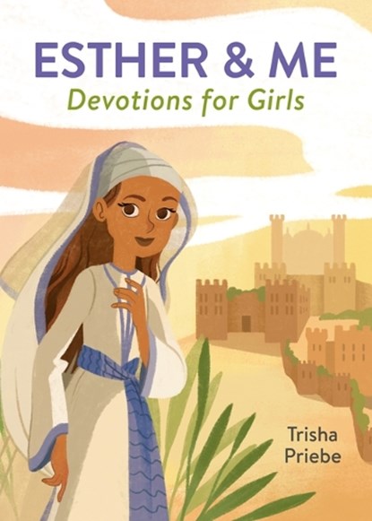 Esther & Me Devotions for Girls, Trisha White Priebe - Paperback - 9781636096209