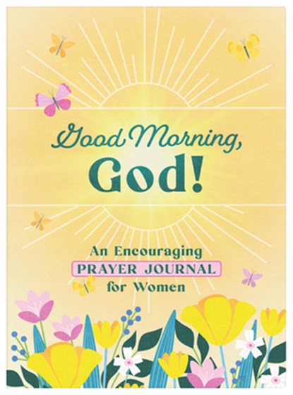Good Morning, God! an Encouraging Prayer Journal for Women, Carey Scott - Paperback - 9781636098487