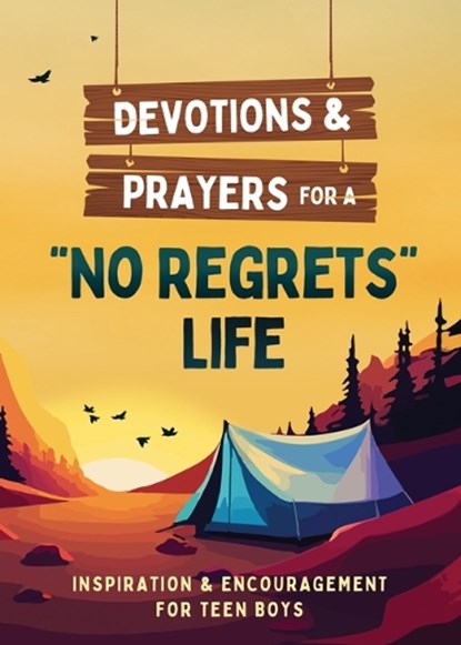 Devotions and Prayers for a No Regrets Life (Teen Boys): Inspiration and Encouragement for Teen Boys, Paul Kent - Paperback - 9781636098791