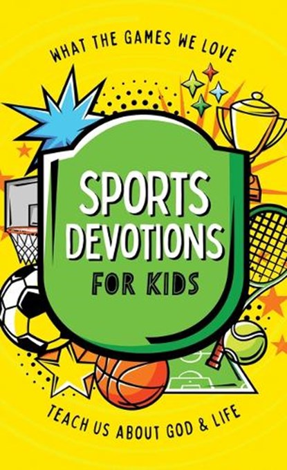 Sports Devotions for Kids: What the Games We Love Teach Us about God and Life, Tracy M. Sumner - Paperback - 9781636098999