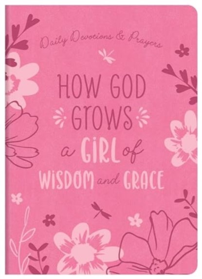 How God Grows a Girl of Wisdom and Grace: Daily Devotions and Prayers, Joanne Simmons - Gebonden - 9781636099613