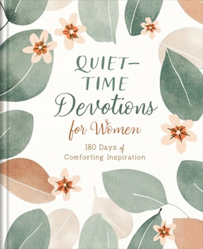 Quiet-Time Devotions for Women: 180 Days of Comforting Inspiration, Compiled by Barbour Staff - Gebonden - 9781636099798