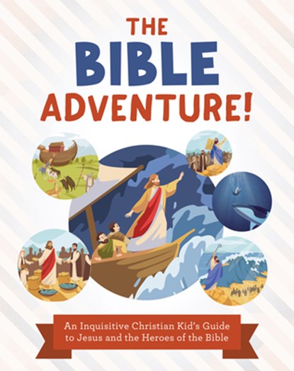 The Bible Adventure!: An Inquisitive Christian Kid's Guide to Jesus and the Heroes of the Bible, Tracy M. Sumner - Paperback - 9781636099873