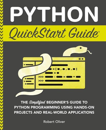 Python QuickStart Guide, Robert Oliver - Paperback - 9781636100357