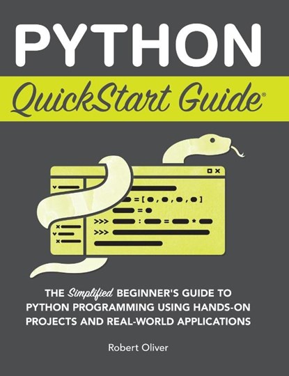 Python QuickStart Guide, Robert Oliver - Gebonden - 9781636100371