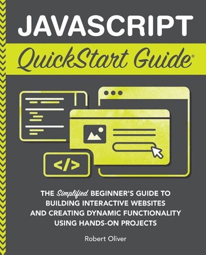 JavaScript QuickStart Guide, Robert Oliver - Paperback - 9781636100708
