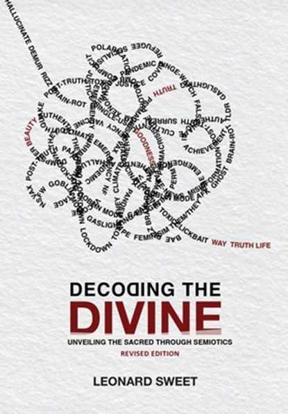 Decoding the Divine: Unveiling the Sacred Through Semiotics, Leonard Sweet - Gebonden - 9781636130354
