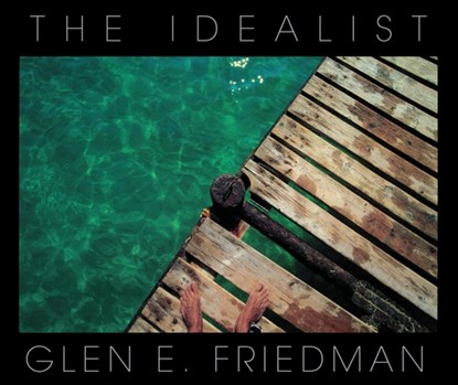 The Idealist, Glen E Friedman - Gebonden - 9781636140162