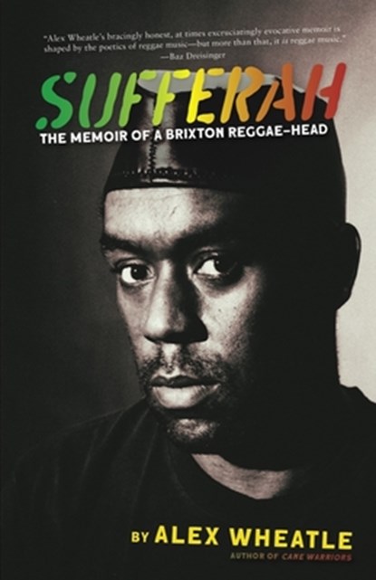 Sufferah: The Memoir of a Brixton Reggae-Head, Alex Wheatle - Gebonden - 9781636140933