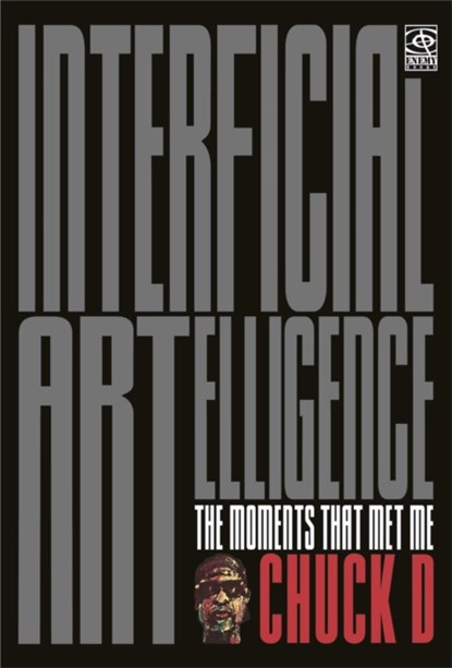 Interficial ARTelligence Moments That Met Me, Chuck D - Paperback - 9781636142043