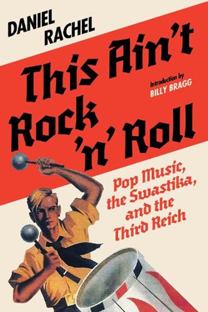 This Ain't Rock 'n' Roll: Pop Music, the Swastika, and the Third Reich, Daniel Rachel - Gebonden - 9781636142852