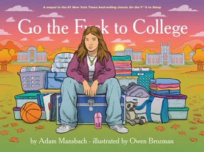 Go the Fuck to College (Go the Fuck to Sleep #4), Adam Mansbach - Gebonden - 9781636142920