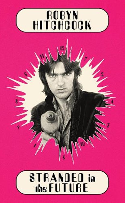 Stranded in the Future, Robyn Hitchcock - Gebonden - 9781636142999