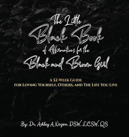 The Little Black Book of Affirmations for the Black and Brown Girl, Ashley A Nazon - Gebonden - 9781636160900