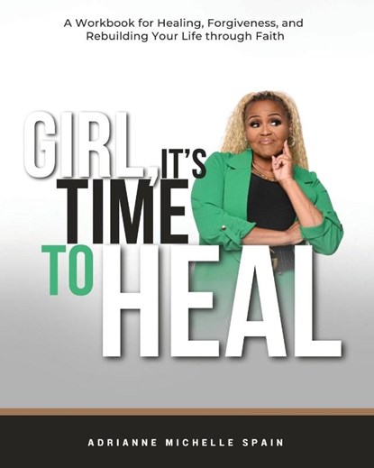 Girl, It's Time To Heal, Adrianne Spain - Paperback - 9781636162225