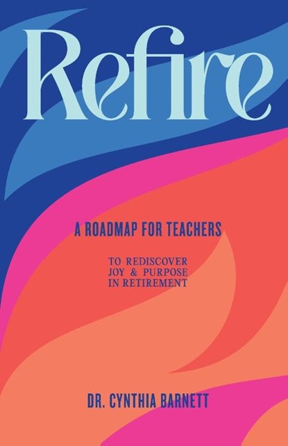 Refire, Cynthia E Barnett - Paperback - 9781636183817