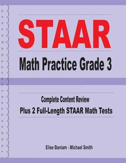 STAAR Math Practice Grade 3: Complete Content Review Plus 2 Full-length STAAR Math Tests, Michael Smith - Paperback - 9781636200101