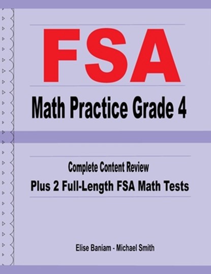 FSA Math Practice Grade 4: Complete Content Review Plus 2 Full-length FSA Math Tests, Michael Smith - Paperback - 9781636200125