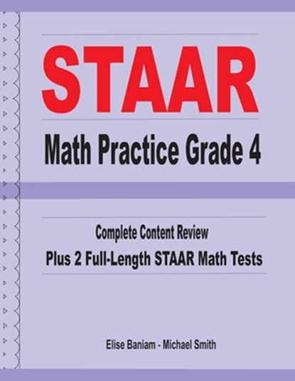 STAAR Math Practice Grade 4: Complete Content Review Plus 2 Full-length STAAR Math Tests, Michael Smith - Paperback - 9781636200163