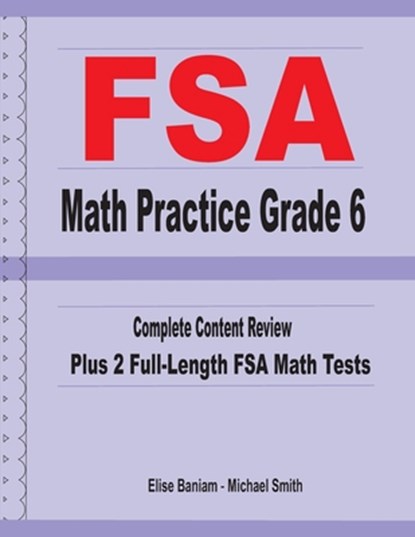 FSA Math Practice Grade 6: Complete Content Review Plus 2 Full-length FSA Math Tests, Michael Smith - Paperback - 9781636200262
