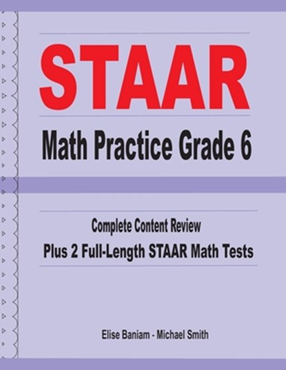 STAAR Math Practice Grade 6: Complete Content Review Plus 2 Full-length STAAR Math Tests, Michael Smith - Paperback - 9781636200309