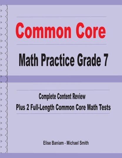Common Core Math Practice Grade 7: Complete Content Review Plus 2 Full-length Common Core Math Tests, Michael Smith - Paperback - 9781636200354