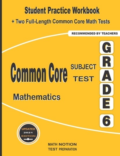 Common Core Subject Test Mathematics Grade 6: Student Practice Workbook + Two Full-Length Common Core Math Tests, Michael Smith - Paperback - 9781636200729