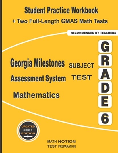 Georgia Milestones Assessment System Subject Test Mathematics Grade 6: Student Practice Workbook + Two Full-Length GMAS Math Tests, Michael Smith - Paperback - 9781636200743