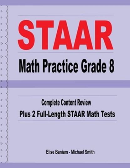 STAAR Math Practice Grade 8: Complete Content Review Plus 2 Full-Length STAAR Math Tests, Michael Smith - Paperback - 9781636201160