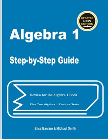 Algebra 1 Step-by-Step Guide: Review for Algebra 1 Book Plus Two Algebra 1 Practice Tests, Michael Smith - Paperback - 9781636202204