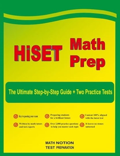 HiSET Math Prep: The Ultimate Step by Step Guide Plus Two Full-Length HiSET Practice Tests, Math Notion Inc ; Michael Smith - Ebook - 9781636205007