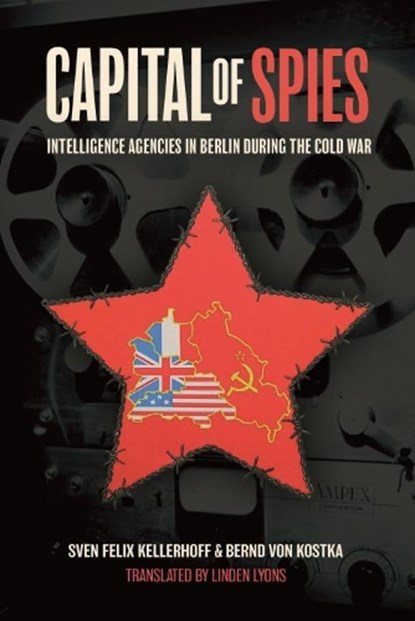 Capital of Spies, Bernd von Kostka ; Sven Felix Kellerhoff - Gebonden - 9781636240008
