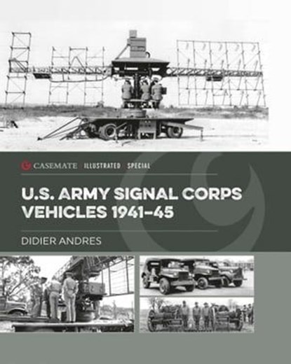 U.S. Army Signal Corps Vehicles 1941–45, Didier Andres - Ebook - 9781636240657
